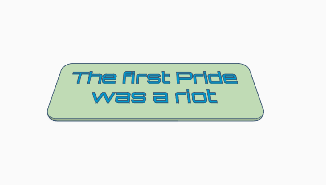 A 3D rendering is shown of a sign that reads "The First Pride was a rior." The text is blue and the sign background is mint green. The background of the image is white.