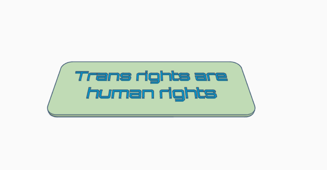 A 3D rendering is shown of a sign that reads "Trans rights are human rights." The text is blue and the sign background is mint green. The background of the image is white.